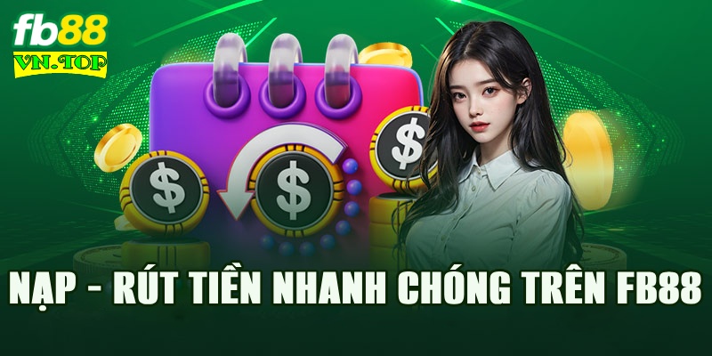 Khả năng thanh toán nạp – rút siêu tốc trên FB88