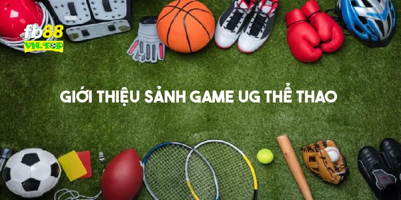 Giới thiệu sảnh game UG thể thao tại FB88 