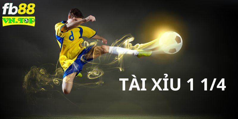 Giải thích cụ thể về kèo Tài Xỉu 1 1/4