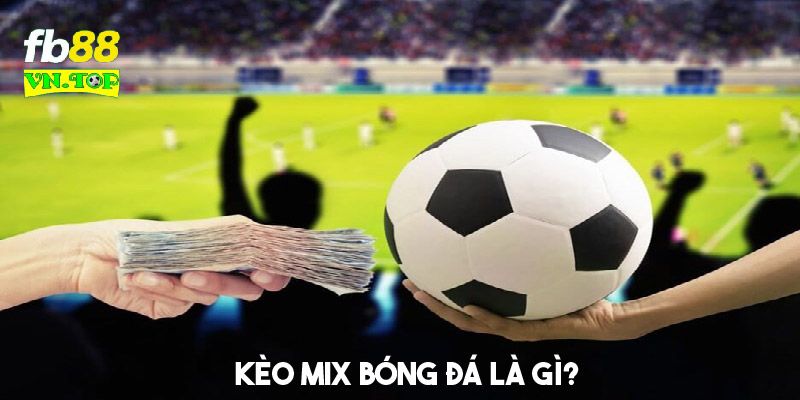 Kèo Mix bóng đá