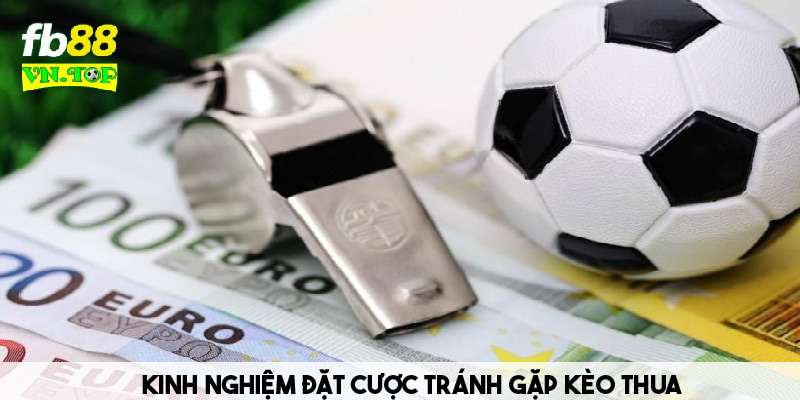 Kinh nghiệm đặt cược tránh gặp kèo thua từ chuyên gia 