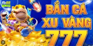 Bắn cá xu vàng 777