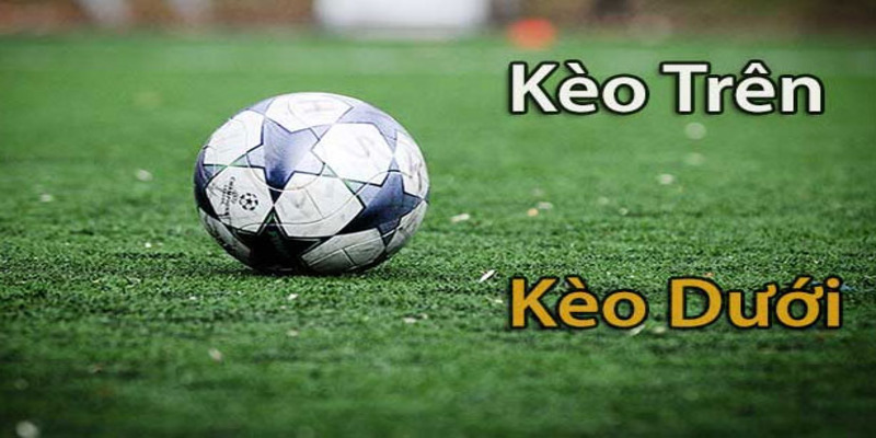 kèo trên kèo dưới