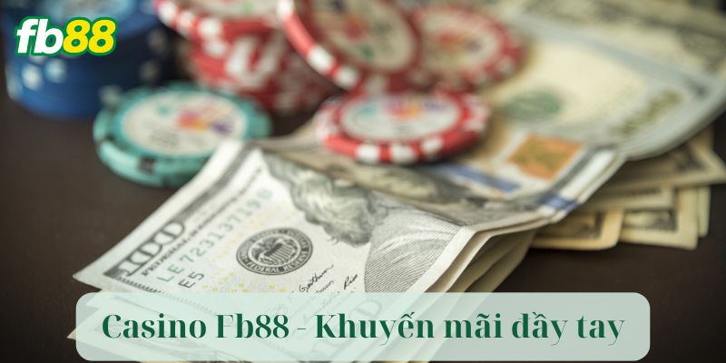 Khuyến mãi đậm tay tại Casino Fb88