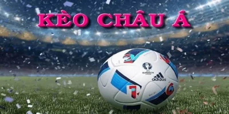 Tỷ lệ cá cược châu á là gì? Cách hoạt động của kèo châu á