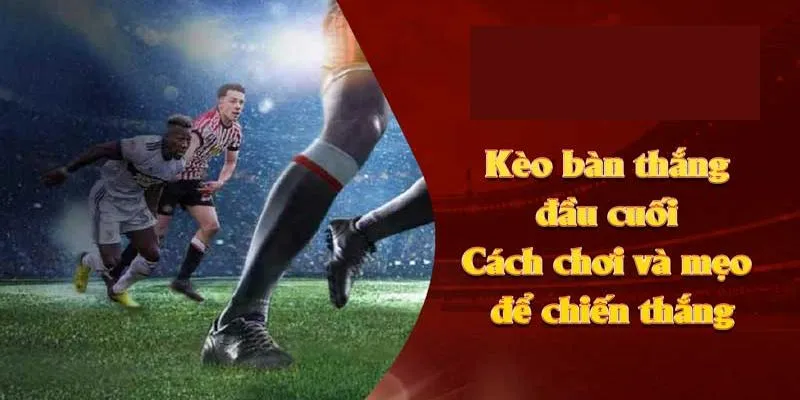 Kinh Nghiệm Chơi Kèo Bàn Thắng Tại Nhà Cái Fb88 Dễ Thắng