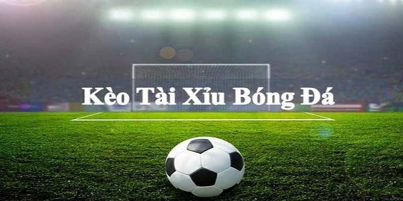 Các loại kèo tài xỉu phổ biến hiện nay