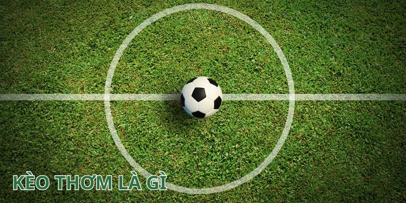 Những lưu ý khi bắt kèo thơm là gì