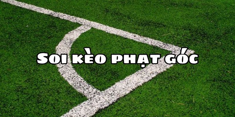 Mẹo chơi kèo góc hiệu quả dành cho dân chuyên