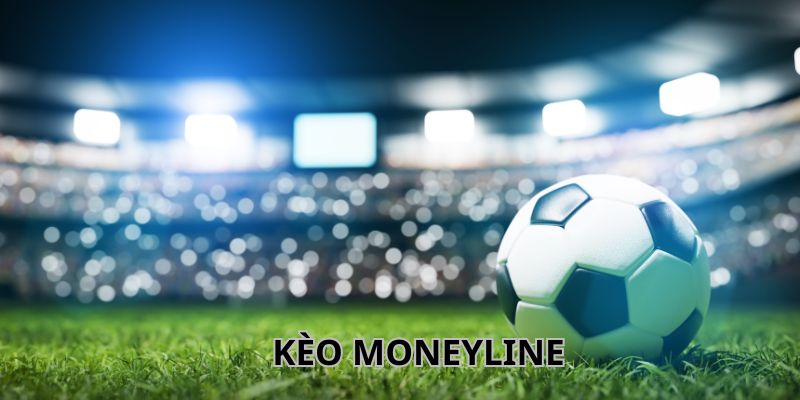 Kèo Moneyline là gì?