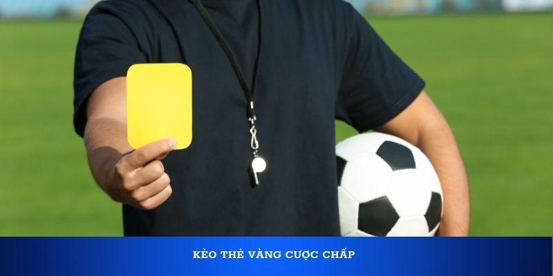 Kinh nghiệm chơi kèo thẻ vàng hiệu quả nhất