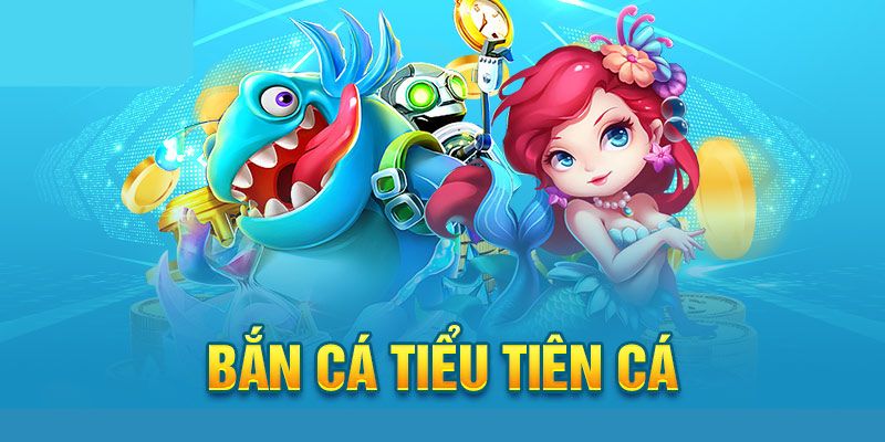 Giới thiệu bắn cá Tiểu Tiên 