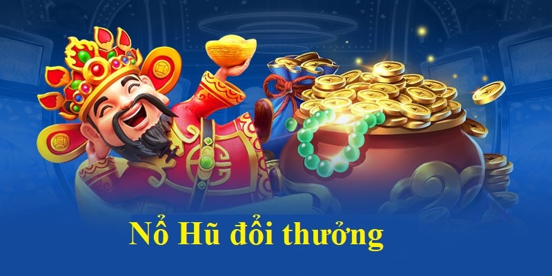 Sơ lược về nổ hũ đổi thưởng