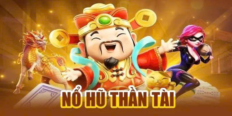 Nổ hũ thần tài là gì? 