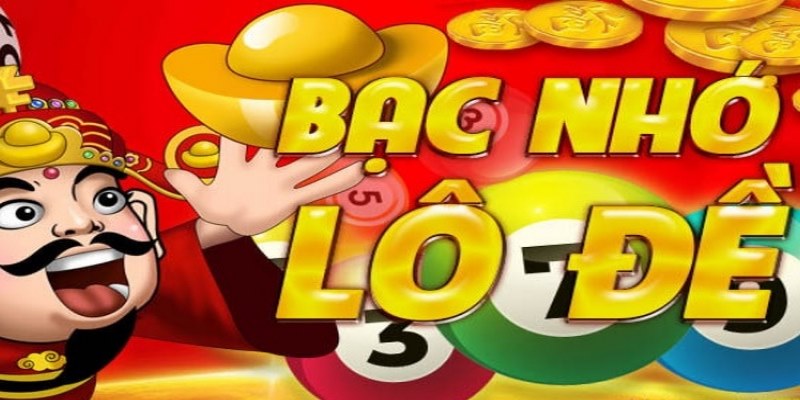Bạc Nhớ Lô Đề Là Gì? Vì Sao Lại Hiệu Quả?