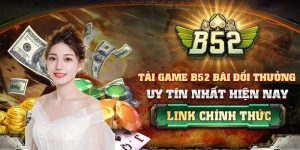 Tìm Hiểu Game Bài B52 Đổi Thưởng 2025 - Mẹo Chiến Thắng