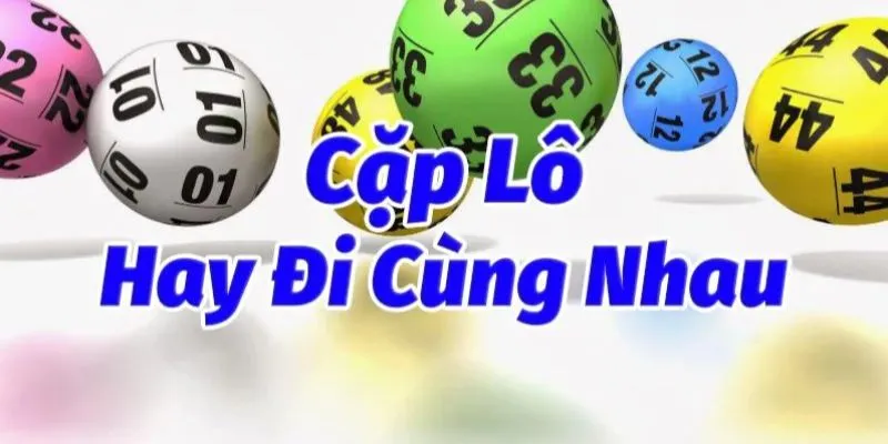 Mẹo chơi hiệu quả các cặp lô hay đi với nhau