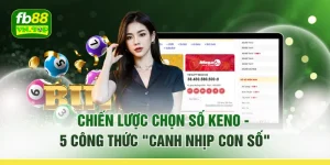 Chiến Lược Chọn Số Keno - 5 Công Thức "Canh Nhịp Con Số"