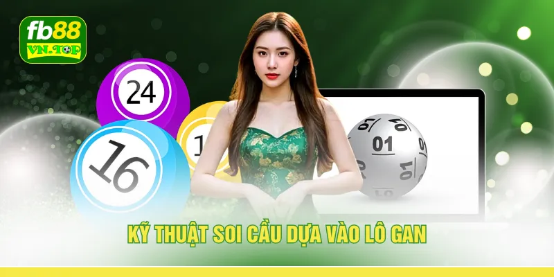 Kỹ thuật soi cầu dựa vào lô gan