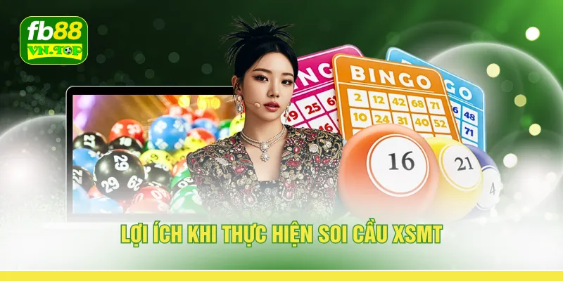 Lợi ích khi thực hiện soi cầu XSMT