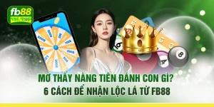 Mơ Thấy Nàng Tiên Đánh Con Gì? 6 Cách Để Nhận Lộc Lá Từ FB88