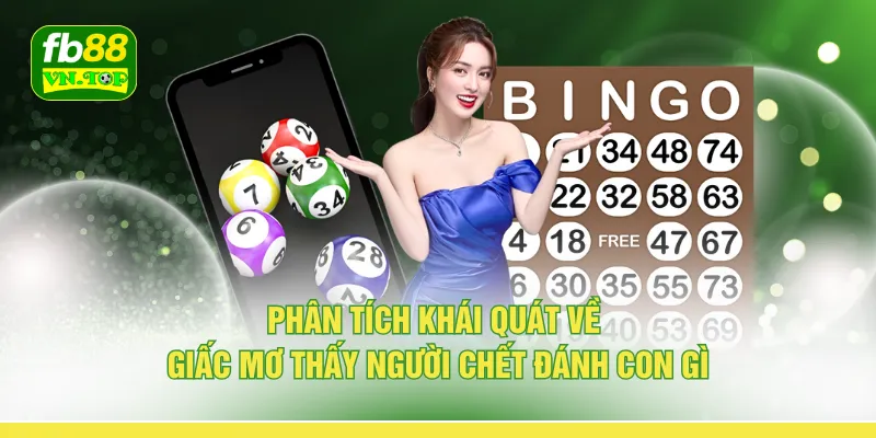 Phân tích khái quát về giấc mơ thấy người chết đánh con gì