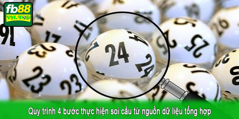 Quy trình 4 bước thực hiện soi cầu từ nguồn dữ liệu tổng hợp