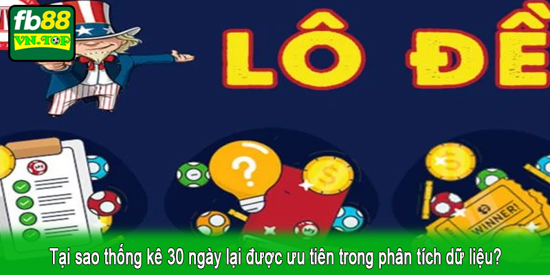 Tại sao thống kê 30 ngày lại được ưu tiên trong phân tích dữ liệu?