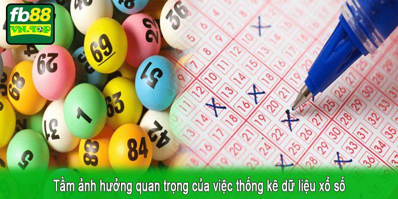Tầm ảnh hưởng quan trọng của việc thống kê dữ liệu xổ số