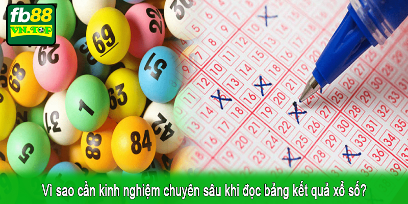 Vì sao cần kinh nghiệm chuyên sâu khi đọc bảng kết quả xổ số?