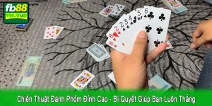 chiến thuật đánh Phỏm đỉnh cao