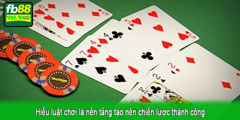 Hiểu luật chơi là nền tảng tạo nên chiến lược thành công
