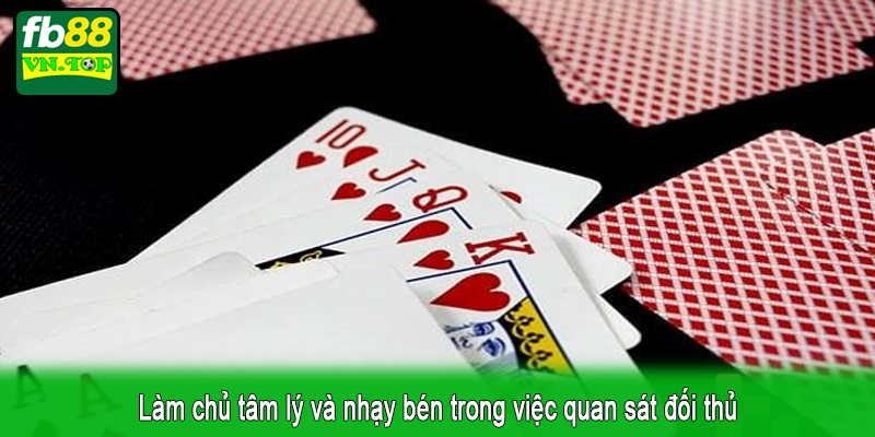Làm chủ tâm lý và nhạy bén trong việc quan sát đối thủ