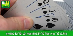 mẹo nhớ bài Tiến lên nhanh nhất