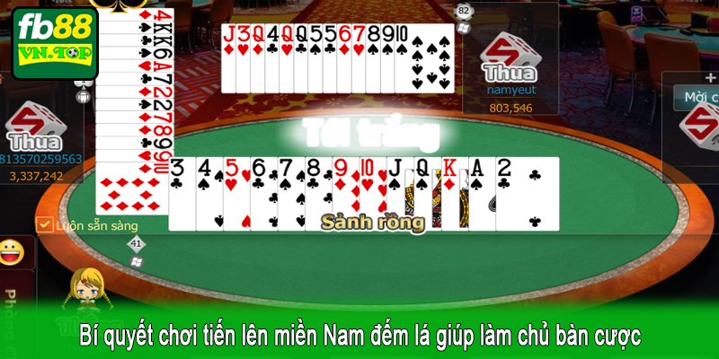 Bí quyết chơi tiến lên miền Nam đếm lá giúp làm chủ bàn cược