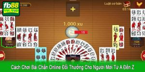 Cách chơi bài chắn online đổi thưởng