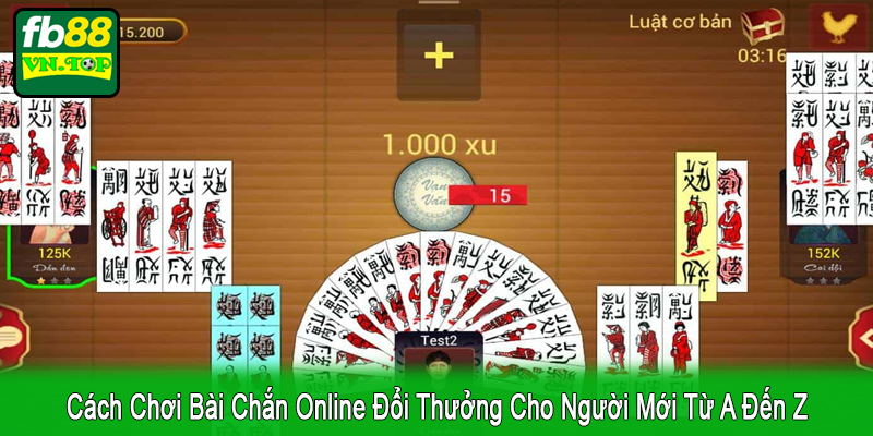 Cách chơi bài chắn online đổi thưởng