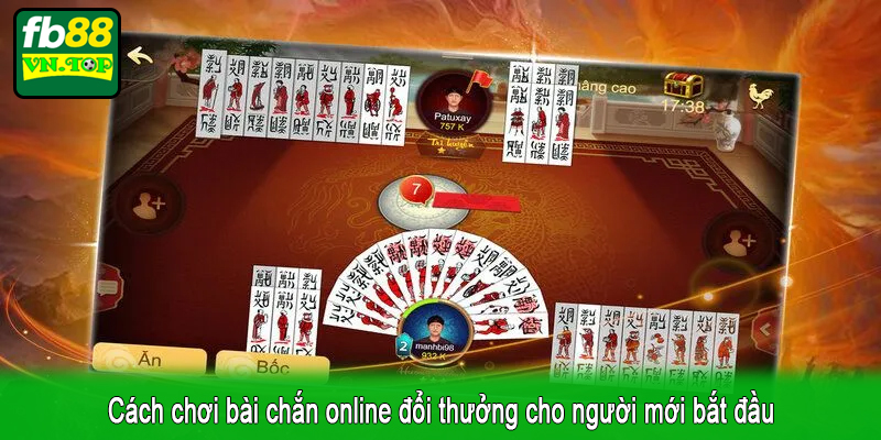 Cách chơi bài chắn online đổi thưởng cho người mới bắt đầu