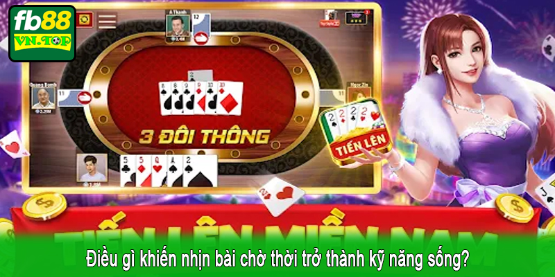 Điều gì khiến nhịn bài chờ thời trở thành kỹ năng sống?