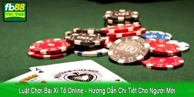 luật chơi bài xì tố online