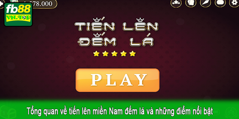Tổng quan về tiến lên miền Nam đếm lá và những điểm nổi bật