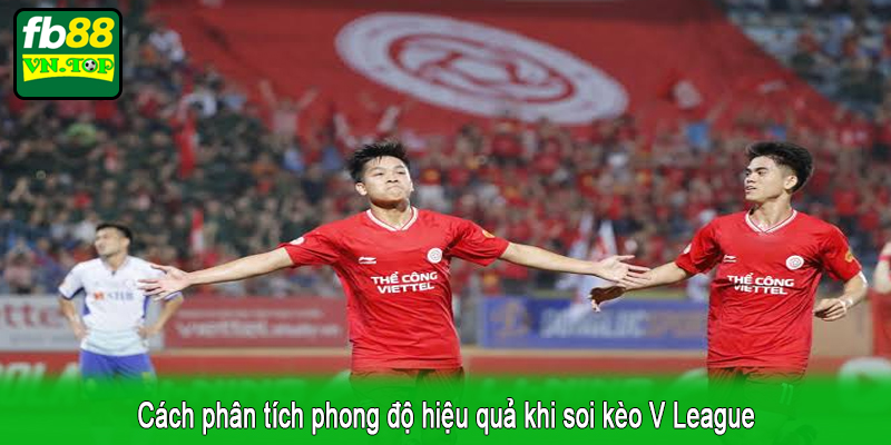 Cách phân tích phong độ hiệu quả khi soi kèo V League