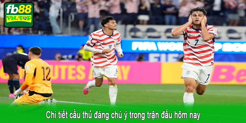 Chi tiết cầu thủ đáng chú ý trong trận đấu hôm nay