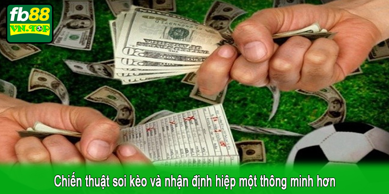 Chiến thuật soi kèo và nhận định hiệp một thông minh hơn
