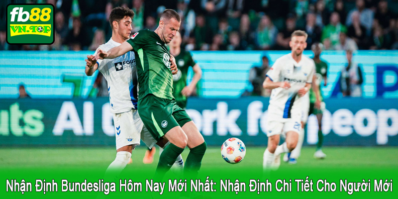 nhận định Bundesliga hôm nay mới nhất