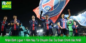 nhận định Ligue 1 hôm nay từ chuyên gia