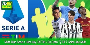 nhận định Serie A hôm nay chi tiết