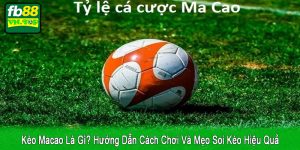 kèo Macao là gì