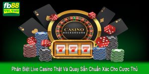 phân biệt live casino thật và quay sẵn