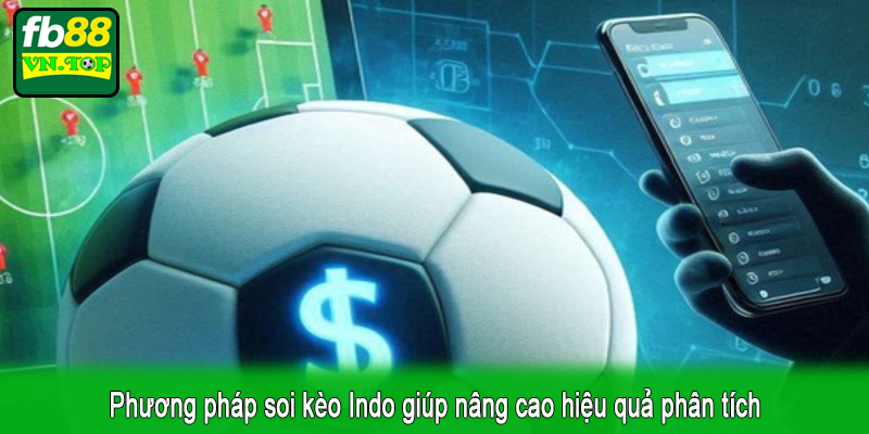 Phương pháp soi kèo Indo giúp nâng cao hiệu quả phân tích